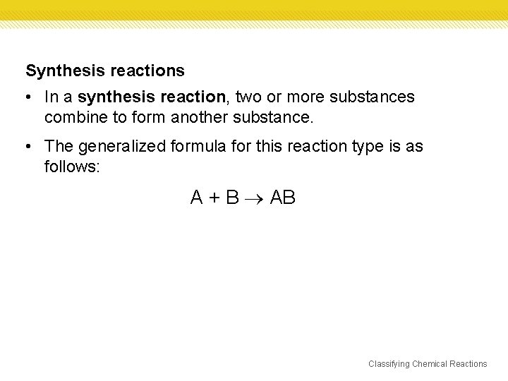 Synthesis reactions • In a synthesis reaction, two or more substances combine to form