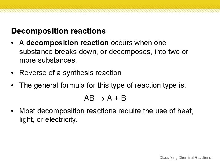 Decomposition reactions • A decomposition reaction occurs when one substance breaks down, or decomposes,