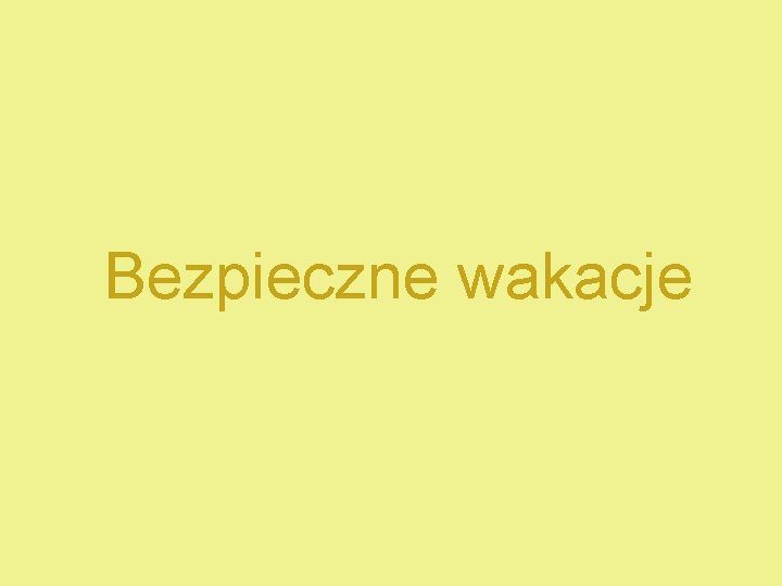 Bezpieczne wakacje 