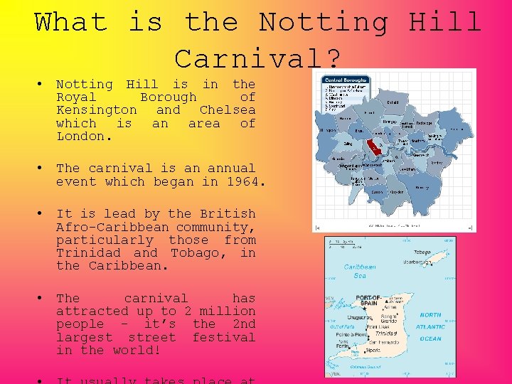 What is the Notting Hill Carnival? • Notting Hill is in the Royal Borough