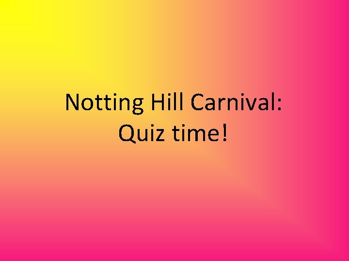 Notting Hill Carnival: Quiz time! 