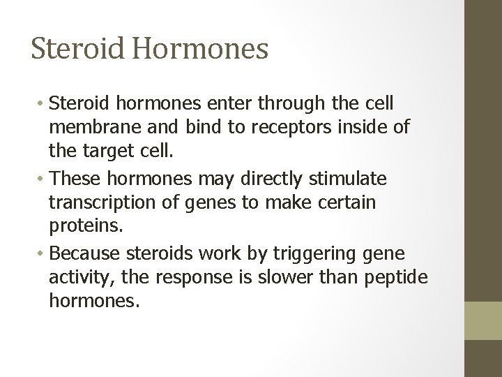 Steroid Hormones • Steroid hormones enter through the cell membrane and bind to receptors