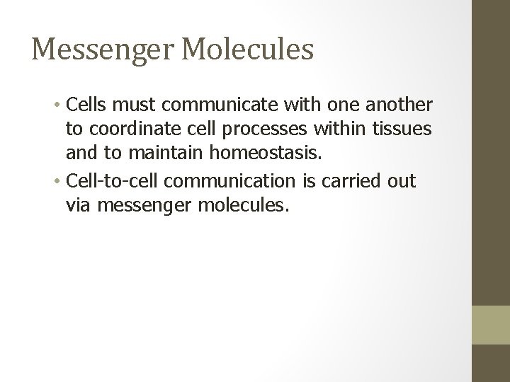 Messenger Molecules • Cells must communicate with one another to coordinate cell processes within
