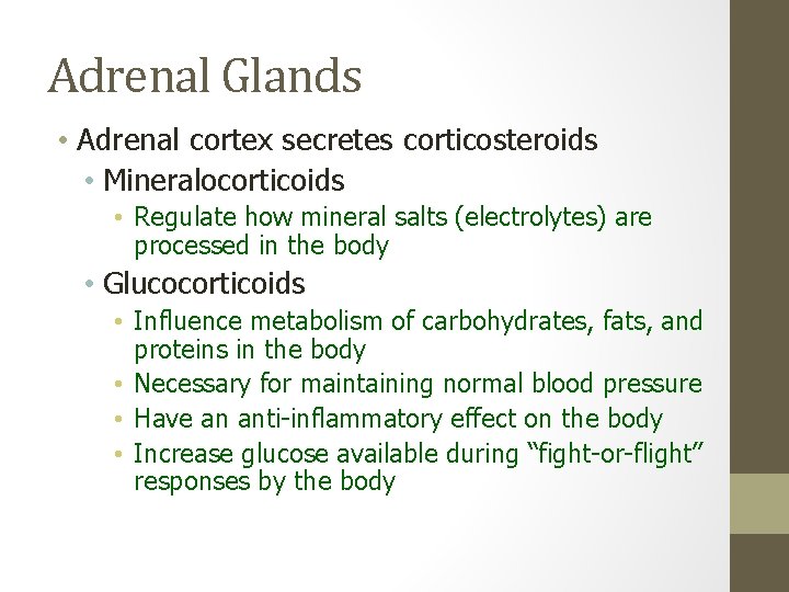 Adrenal Glands • Adrenal cortex secretes corticosteroids • Mineralocorticoids • Regulate how mineral salts