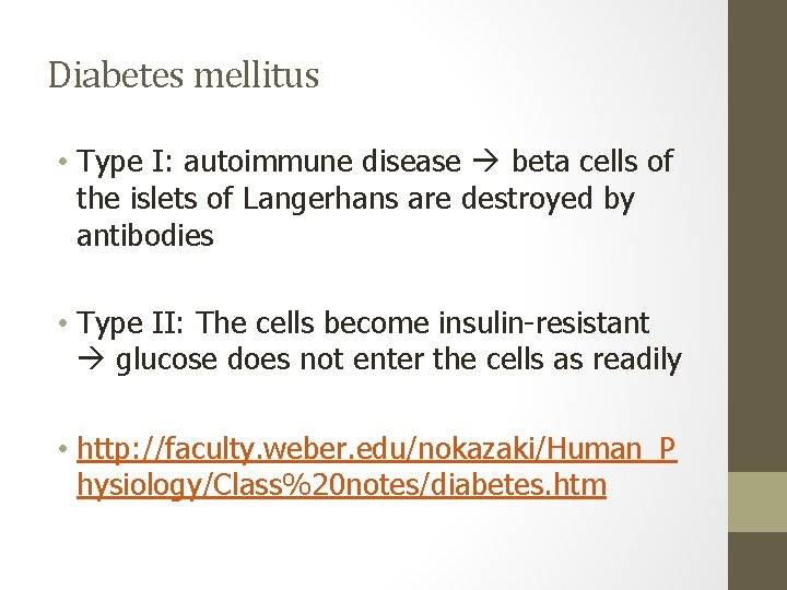 Diabetes mellitus • Type I: autoimmune disease beta cells of the islets of Langerhans