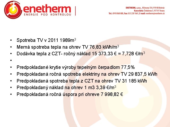  • • • Spotreba TV v 2011 1989 m 3 Merná spotreba tepla