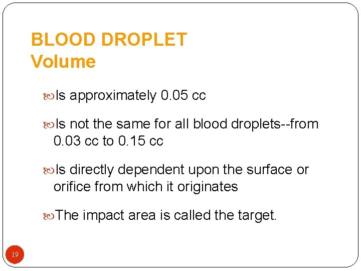 BLOOD DROPLET Volume Is approximately 0. 05 cc Is not the same for all