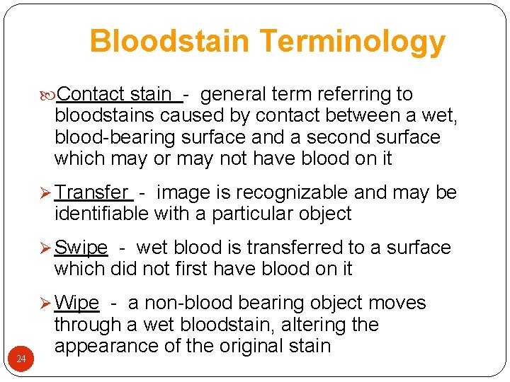 Bloodstain Terminology Contact stain - general term referring to bloodstains caused by contact between
