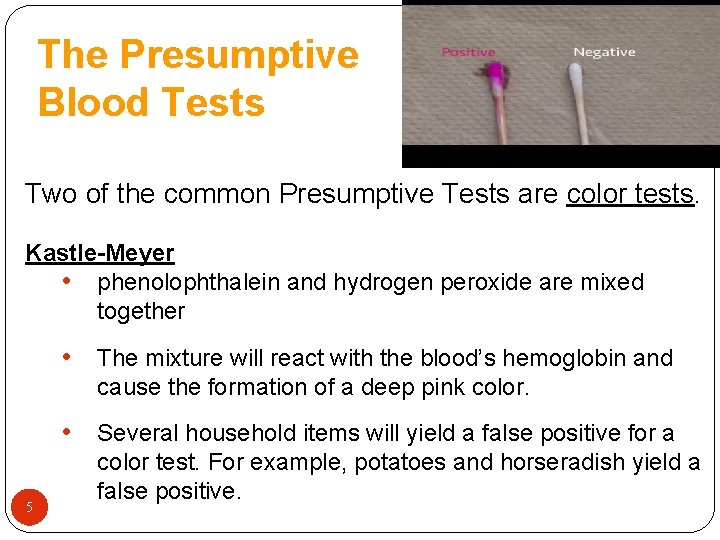 The Presumptive Blood Tests Two of the common Presumptive Tests are color tests. Kastle-Meyer