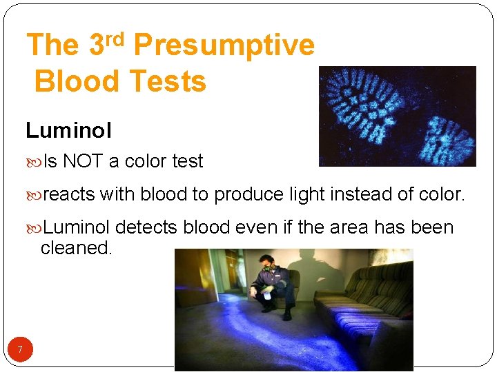 The 3 rd Presumptive Blood Tests Luminol Is NOT a color test reacts with