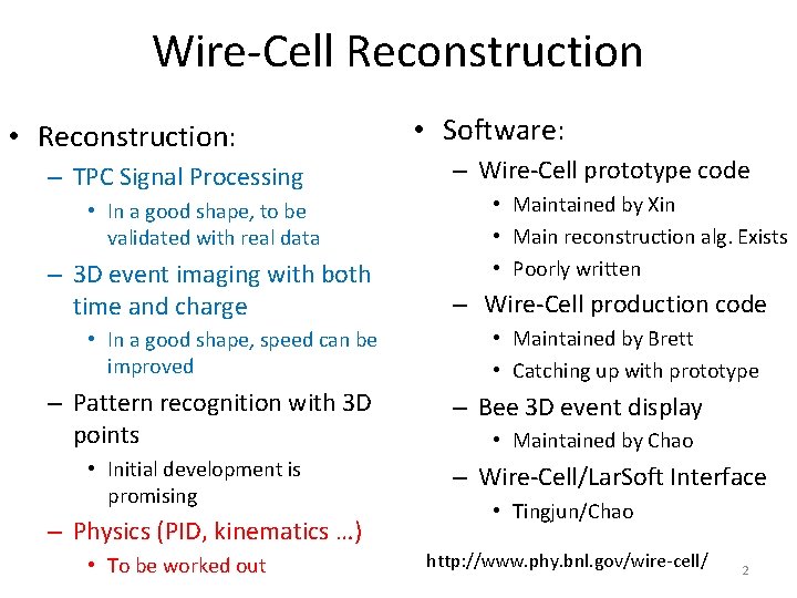 Wire-Cell Reconstruction • Reconstruction: – TPC Signal Processing • In a good shape, to