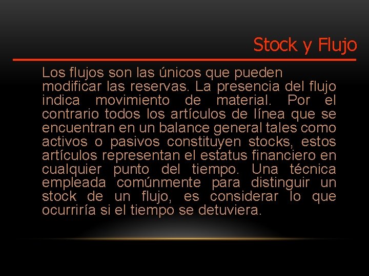 Stock y Flujo Los flujos son las únicos que pueden modificar las reservas. La Stock y Flujo Los flujos son las únicos que pueden modificar las reservas. La