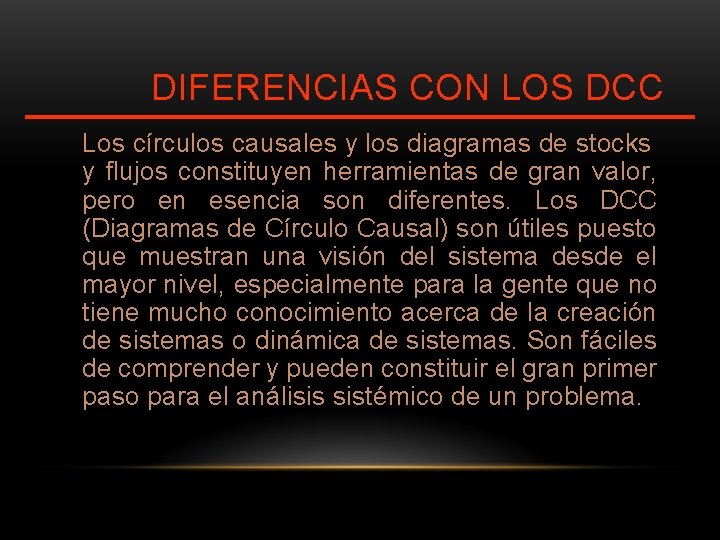 DIFERENCIAS CON LOS DCC Los círculos causales y los diagramas de stocks y flujos