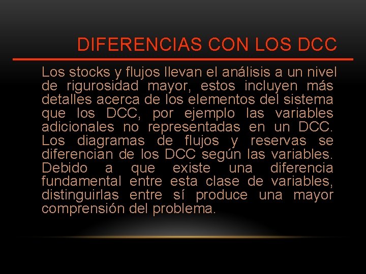 DIFERENCIAS CON LOS DCC Los stocks y flujos llevan el análisis a un nivel DIFERENCIAS CON LOS DCC Los stocks y flujos llevan el análisis a un nivel