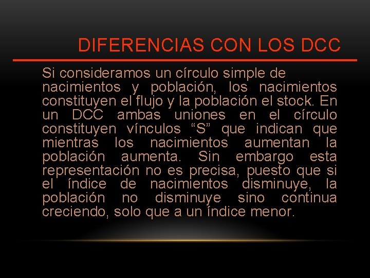 DIFERENCIAS CON LOS DCC Si consideramos un círculo simple de nacimientos y población, los