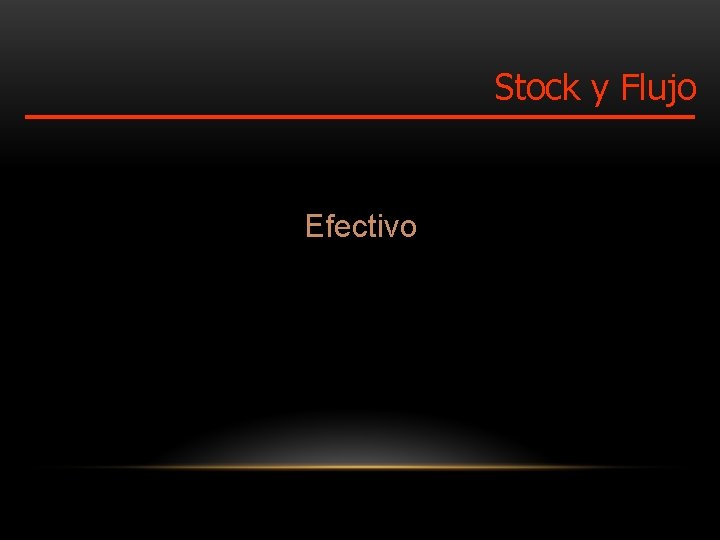 Stock y Flujo Efectivo 