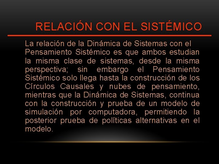 RELACIÓN CON EL SISTÉMICO La relación de la Dinámica de Sistemas con el Pensamiento RELACIÓN CON EL SISTÉMICO La relación de la Dinámica de Sistemas con el Pensamiento
