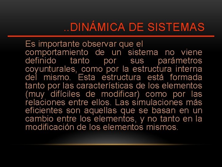 . . DINÁMICA DE SISTEMAS Es importante observar que el comportamiento de un sistema