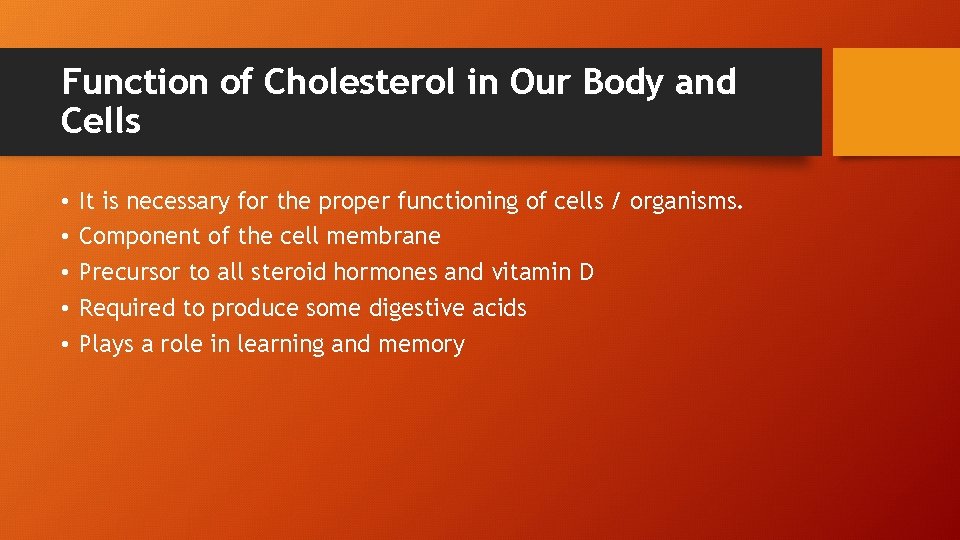 Function of Cholesterol in Our Body and Cells • • • It is necessary