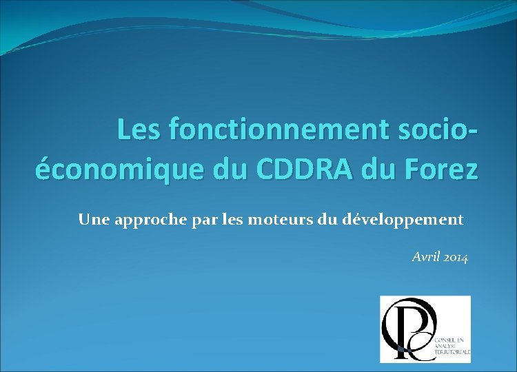 Les fonctionnement socioéconomique du CDDRA du Forez Une approche par les moteurs du développement