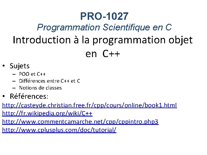 PRO-1027 Programmation Scientifique en C Introduction à la programmation objet en C++ • Sujets