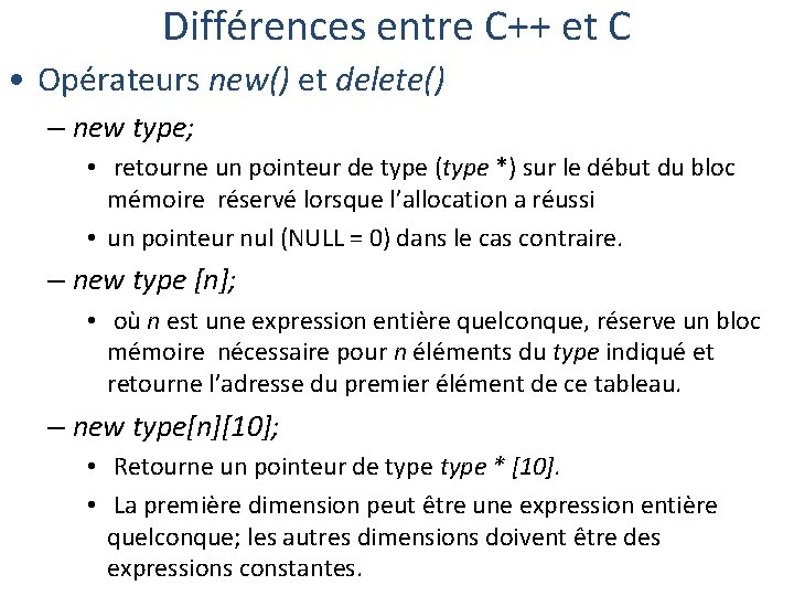 Différences entre C++ et C • Opérateurs new() et delete() – new type; •