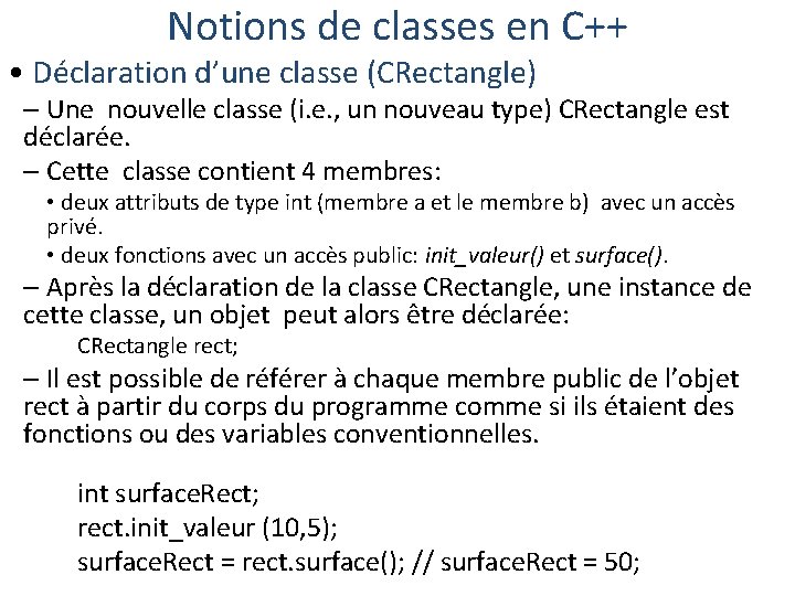 Notions de classes en C++ • Déclaration d’une classe (CRectangle) – Une nouvelle classe