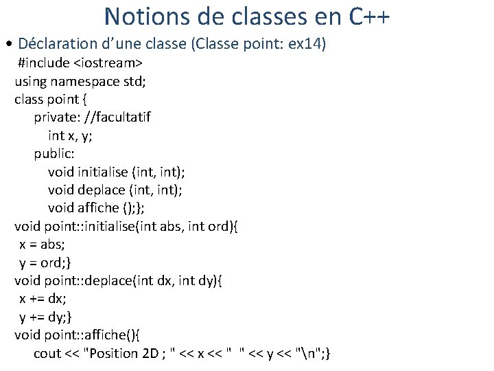 Notions de classes en C++ • Déclaration d’une classe (Classe point: ex 14) #include