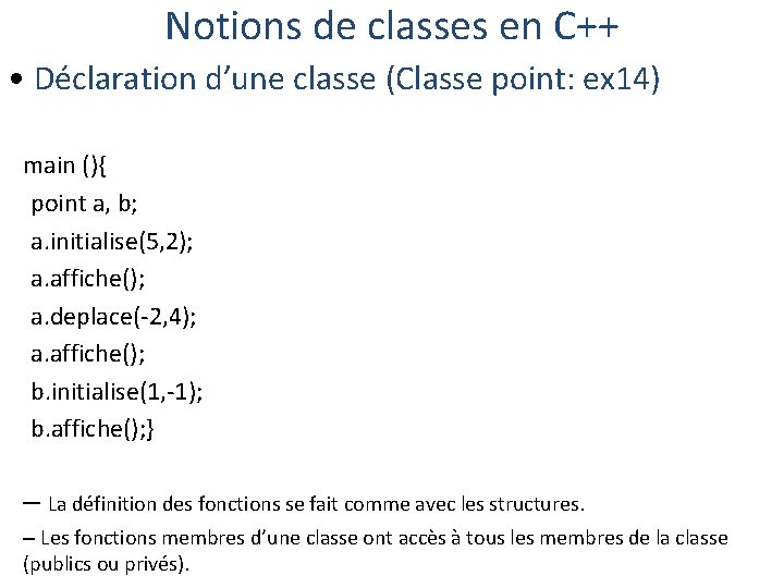 Notions de classes en C++ • Déclaration d’une classe (Classe point: ex 14) main