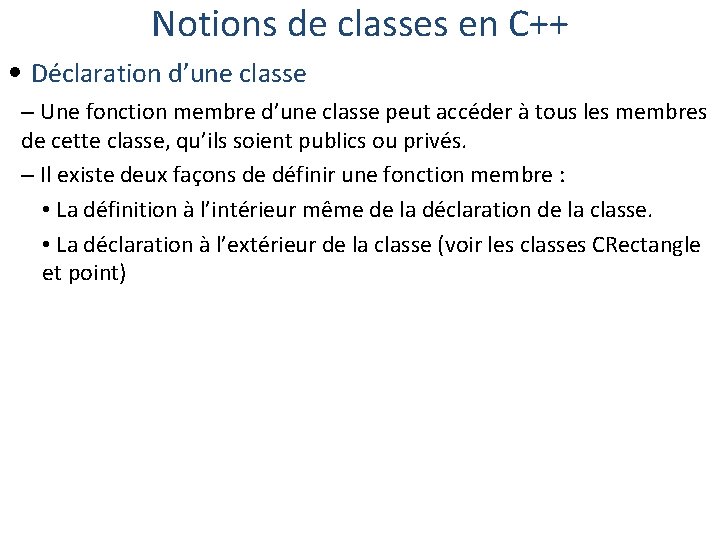 Notions de classes en C++ • Déclaration d’une classe – Une fonction membre d’une