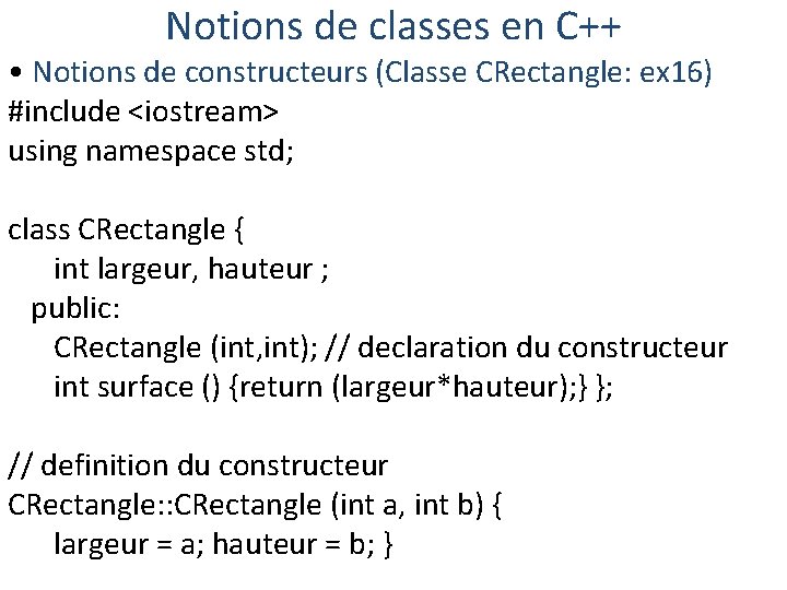 Notions de classes en C++ • Notions de constructeurs (Classe CRectangle: ex 16) #include