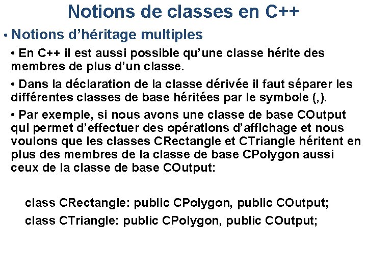 Notions de classes en C++ • Notions d’héritage multiples • En C++ il est