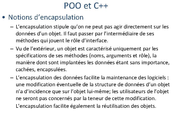 POO et C++ • Notions d’encapsulation – L’encapsulation stipule qu’on ne peut pas agir