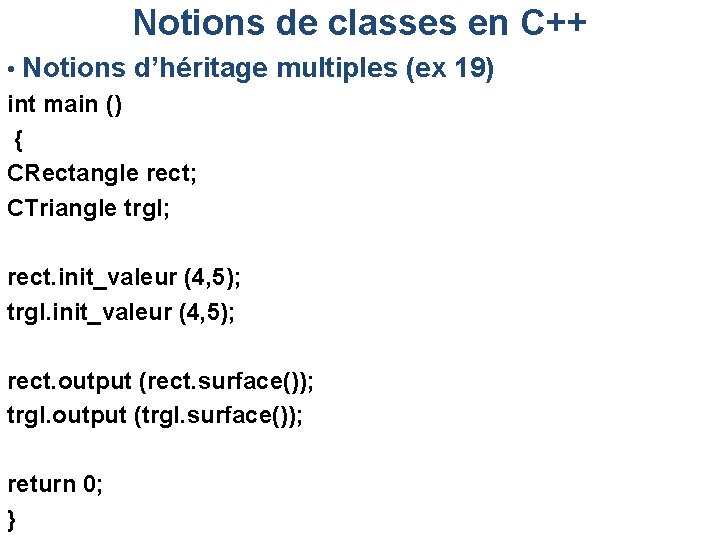 Notions de classes en C++ • Notions d’héritage multiples (ex 19) int main ()