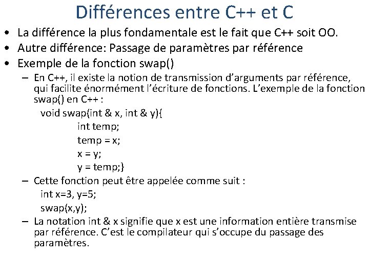 Différences entre C++ et C • La différence la plus fondamentale est le fait