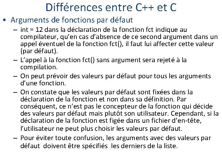 Différences entre C++ et C • Arguments de fonctions par défaut – int =