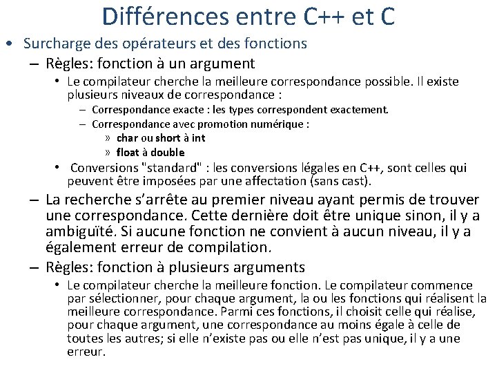 Différences entre C++ et C • Surcharge des opérateurs et des fonctions – Règles: