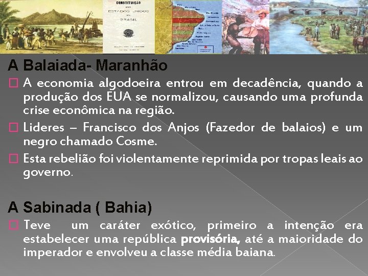 A Balaiada- Maranhão A economia algodoeira entrou em decadência, quando a produção dos EUA