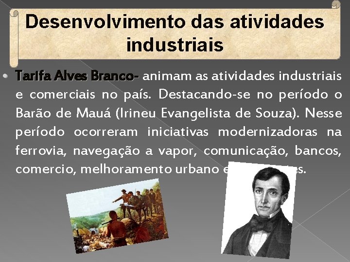 Desenvolvimento das atividades industriais • Tarifa Alves Branco- animam as atividades industriais e comerciais