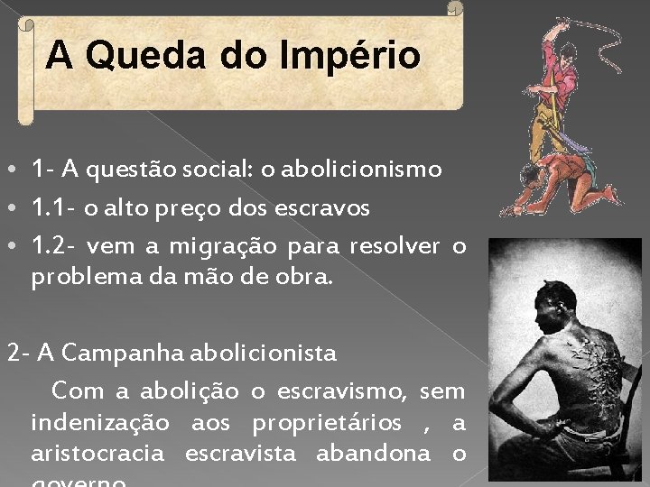 A Queda do Império • 1 - A questão social: o abolicionismo • 1.