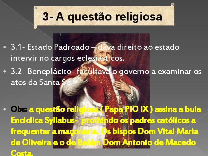 3 - A questão religiosa • 3. 1 - Estado Padroado – dava direito