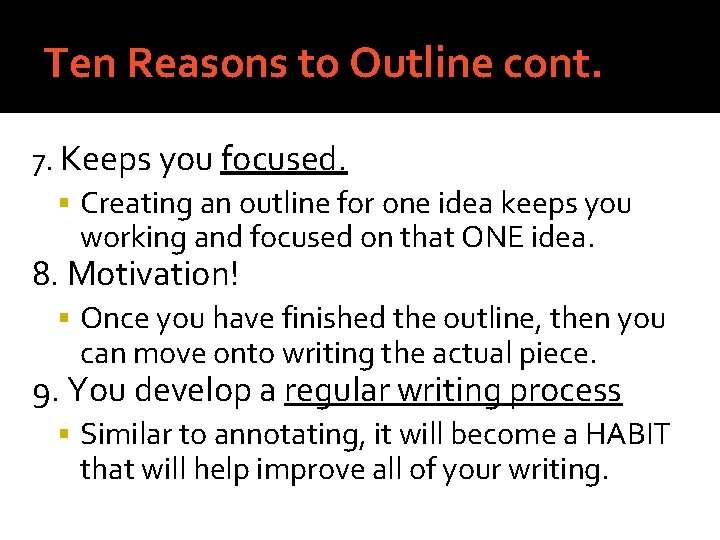 Ten Reasons to Outline cont. 7. Keeps you focused. Creating an outline for one