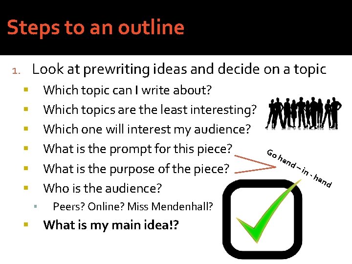 Steps to an outline Look at prewriting ideas and decide on a topic 1.