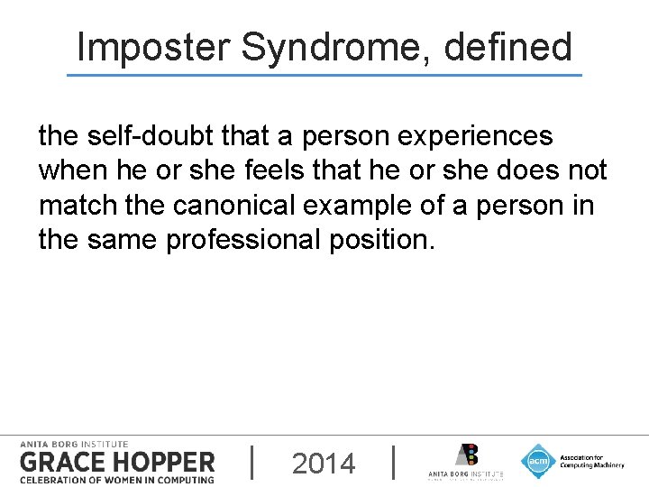 Imposter Syndrome, defined the self-doubt that a person experiences when he or she feels