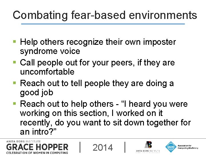 Combating fear-based environments § Help others recognize their own imposter syndrome voice § Call