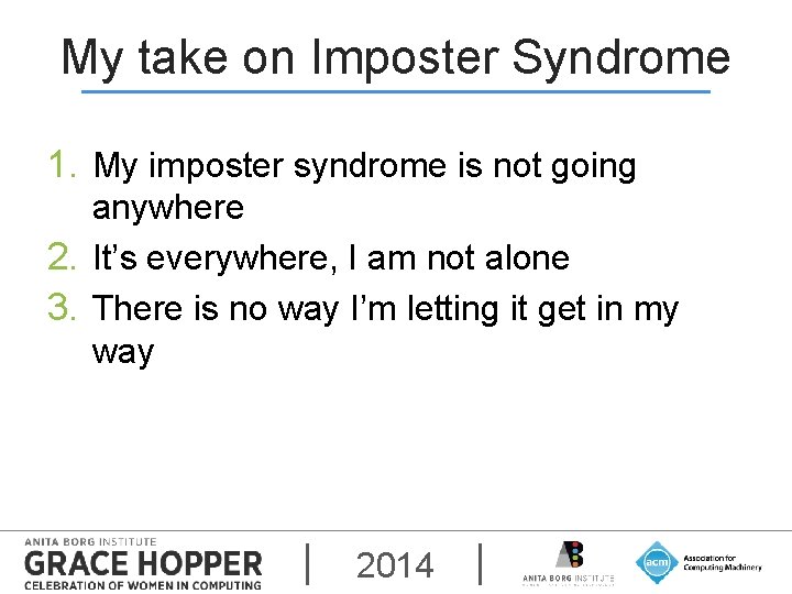 My take on Imposter Syndrome 1. My imposter syndrome is not going anywhere 2.