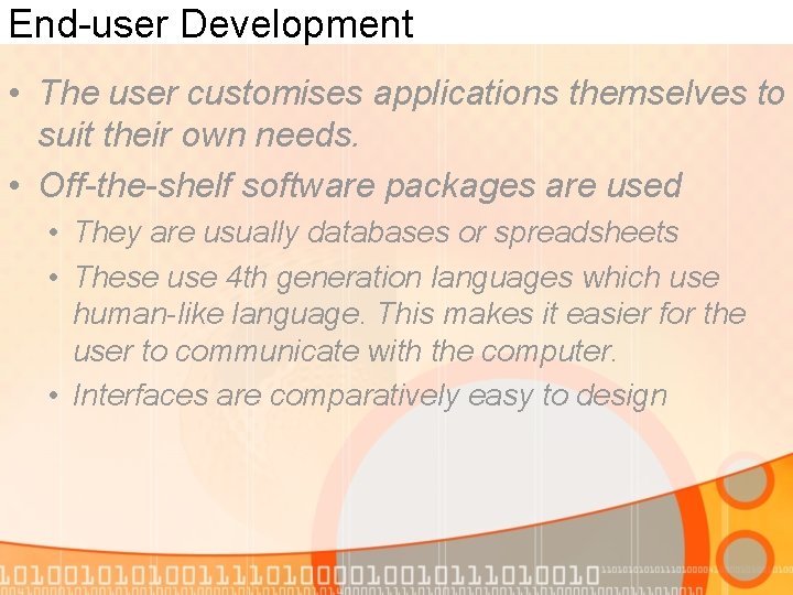 End-user Development • The user customises applications themselves to suit their own needs. •