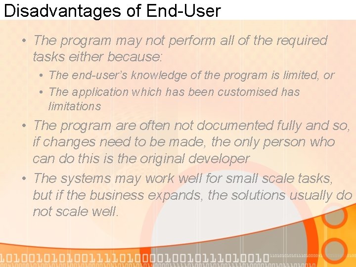 Disadvantages of End-User • The program may not perform all of the required tasks