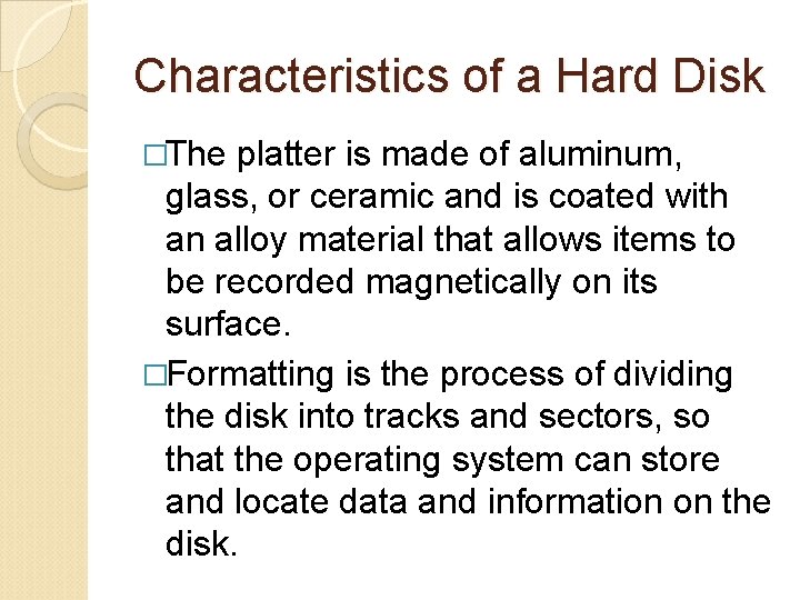 Characteristics of a Hard Disk �The platter is made of aluminum, glass, or ceramic
