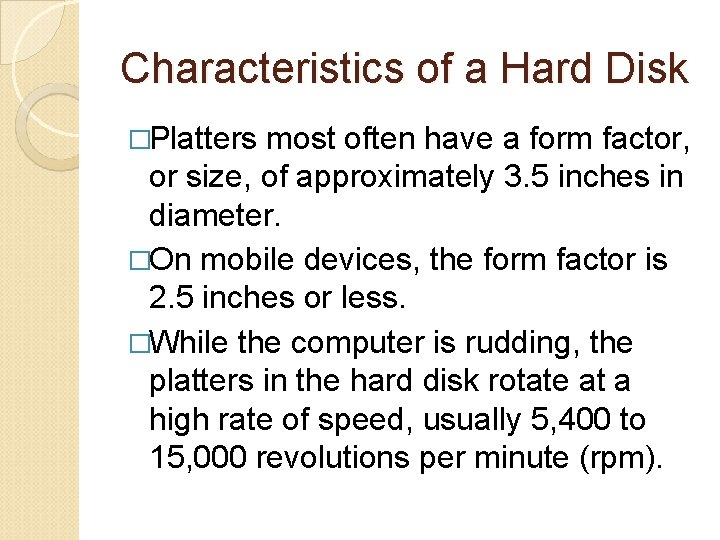 Characteristics of a Hard Disk �Platters most often have a form factor, or size,